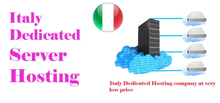 Make Web Hosting Easy with Our Italy Dedicated Server Hosting Services