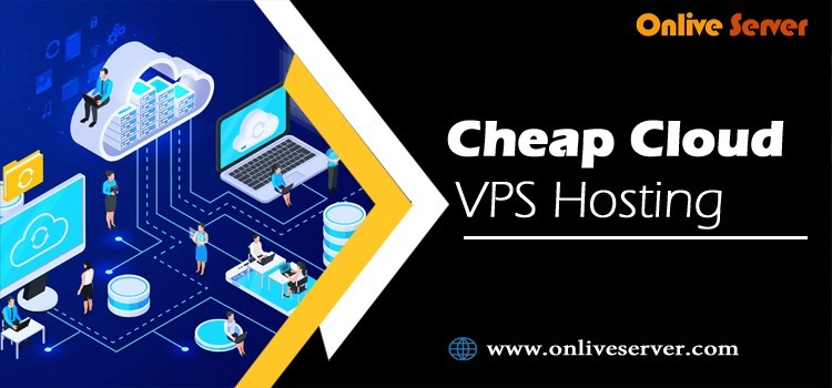 High Advanced Cheap Cloud VPS Hosting For Good Traffic