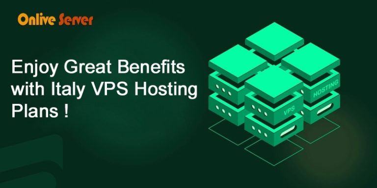 Enjoy Great Benefits With Italy VPS Hosting Plans