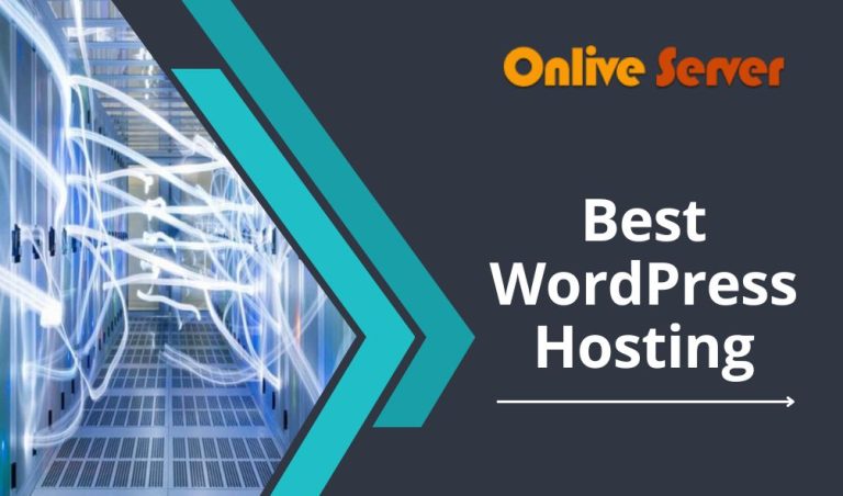 Obtain the Best WordPress Hosting with New Features – Onlive Server