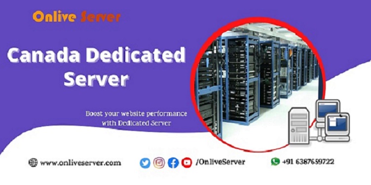 Advantages of using a Canada Dedicated Server