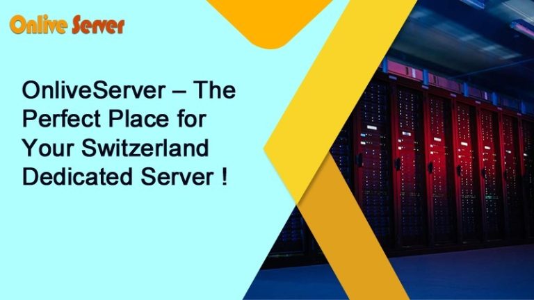 OnliveServer – The Perfect Place for Your Switzerland Dedicated Server  