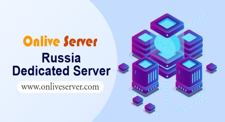 Russia Dedicated Server – The fastest and most reliable hosting solution with Onlive Server
