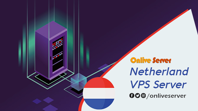 Get Netherlands VPS Server with Linux and Windows OS – Onlive Server