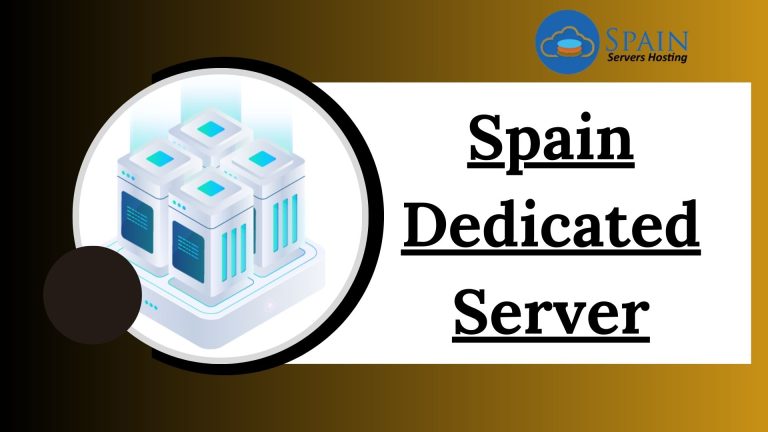 Give your online business a fresh start with Spain Dedicated Server by Spain Servers Hosting