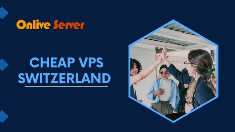 Cheap VPS Switzerland Your Gateway To Affordable Hosting