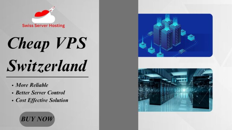 Cheap VPS Switzerland: Your Gateway to Affordable Hosting